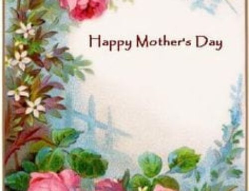Happy Mother’s Day to Our Clients, Customers and Friends